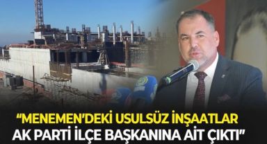 Menemen’deki usulsüz inşaatlar AK Parti Menemen İlçe Başkanına ait çıktı — İbrahim Atmaca ve Tarık Ülker bunu kanıtladı